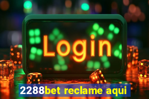 2288bet reclame aqui